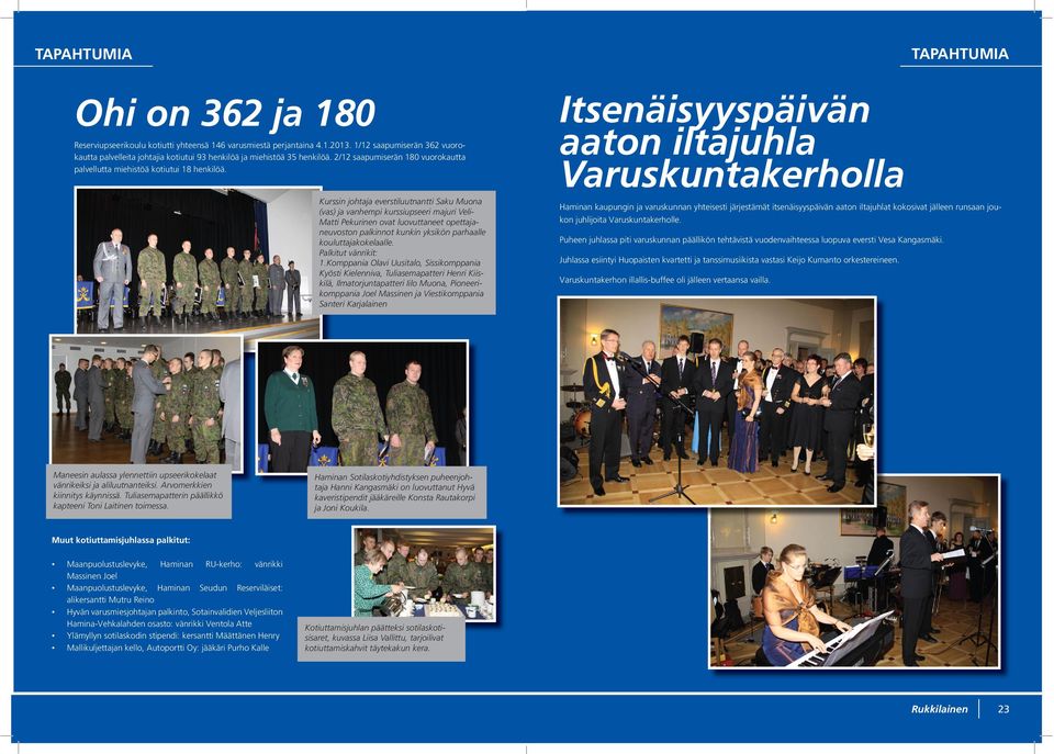 Kurssin johtaja everstiluutnantti Saku Muona (vas) ja vanhempi kurssiupseeri majuri Veli- Matti Pekurinen ovat luovuttaneet opettajaneuvoston palkinnot kunkin yksikön parhaalle kouluttajakokelaalle.