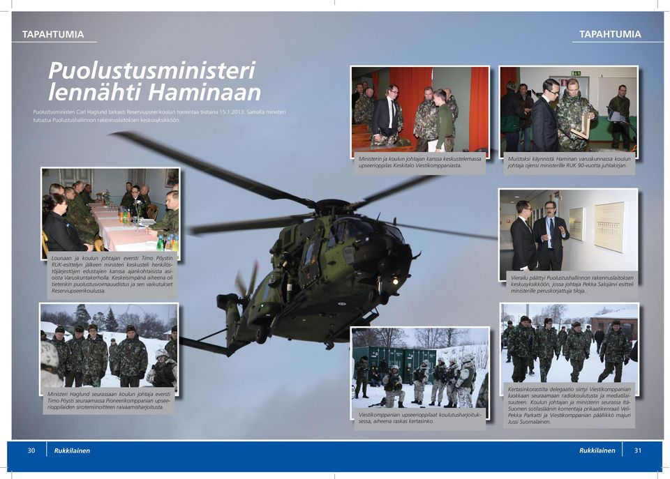 Muistoksi käynnistä Haminan varuskunnassa koulun johtaja ojensi ministerille RUK 90-vuotta juhlakirjan.