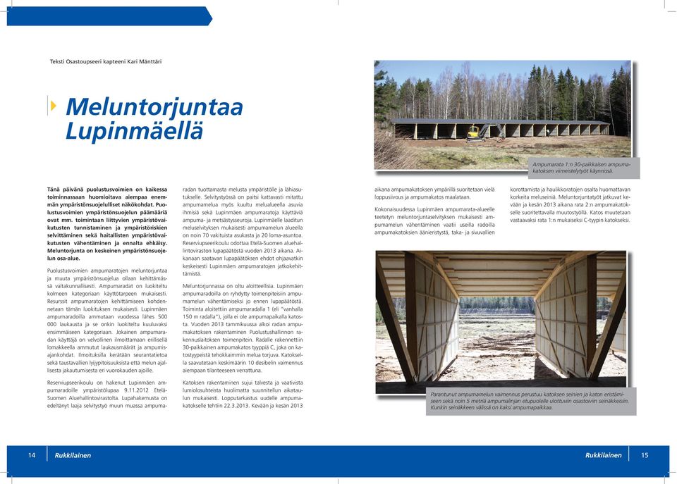 toimintaan liittyvien ympäristövaikutusten tunnistaminen ja ympäristöriskien selvittäminen sekä haitallisten ympäristövaikutusten vähentäminen ja ennalta ehkäisy.