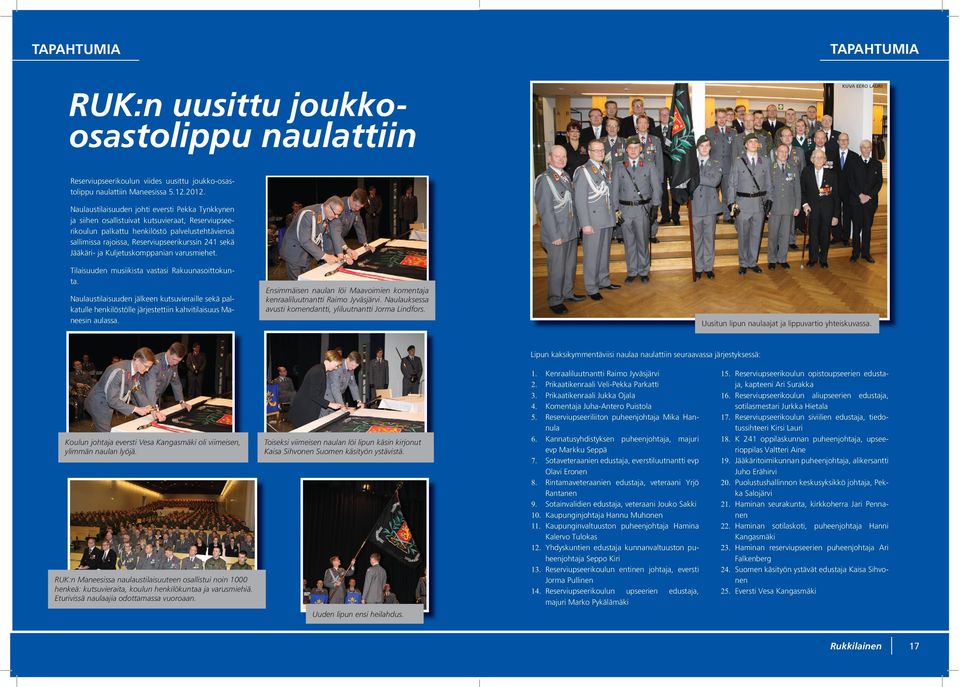 Jääkäri- ja Kuljetuskomppanian varusmiehet. Tilaisuuden musiikista vastasi Rakuunasoittokunta.