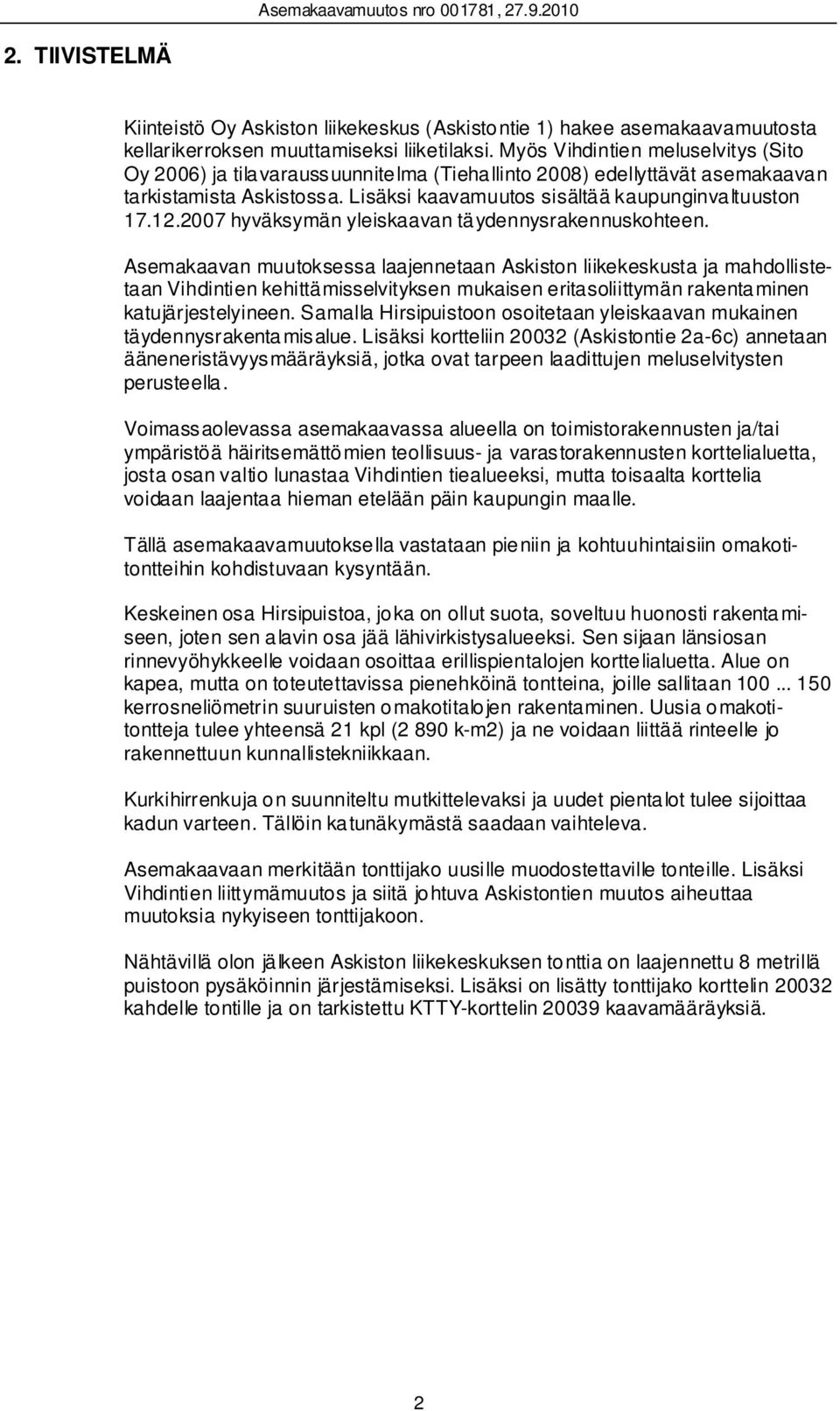 2007 hyväksymän yleiskaavan täydennysrakennuskohteen.