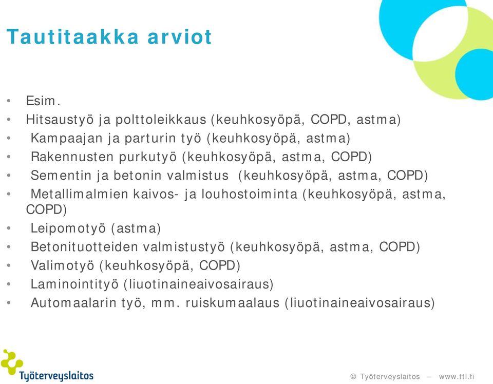 (keuhkosyöpä, astma, COPD) Sementin ja betonin valmistus (keuhkosyöpä, astma, COPD) Metallimalmien kaivos- ja louhostoiminta