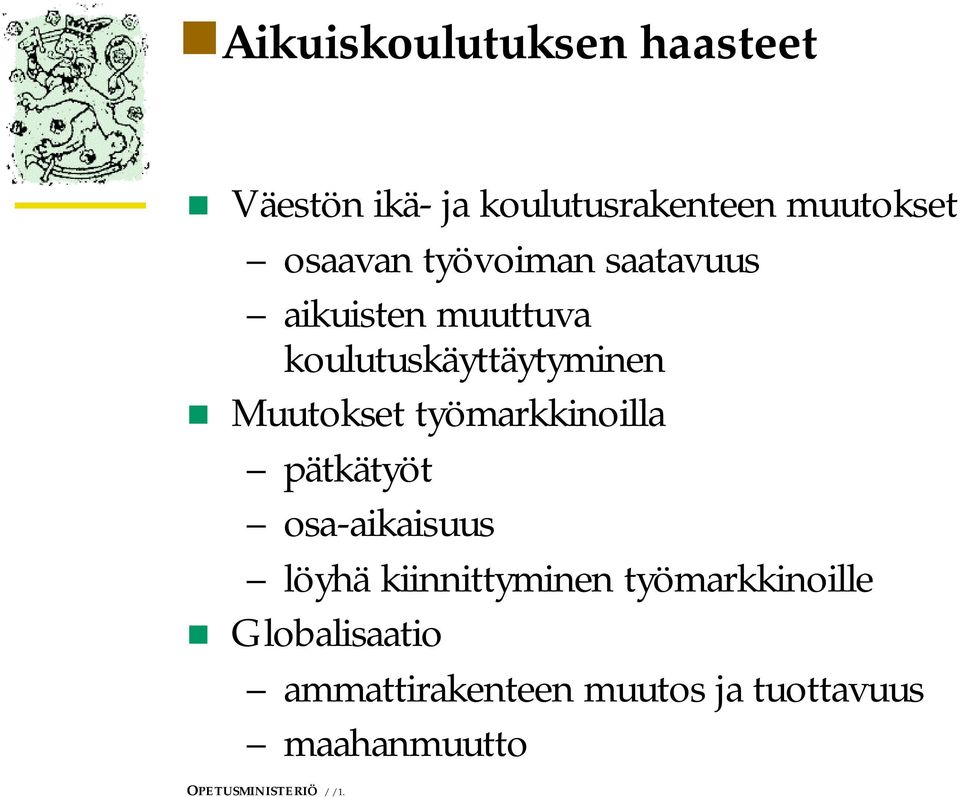 työmarkkinoilla pätkätyöt osa-aikaisuus löyhä kiinnittyminen työmarkkinoille
