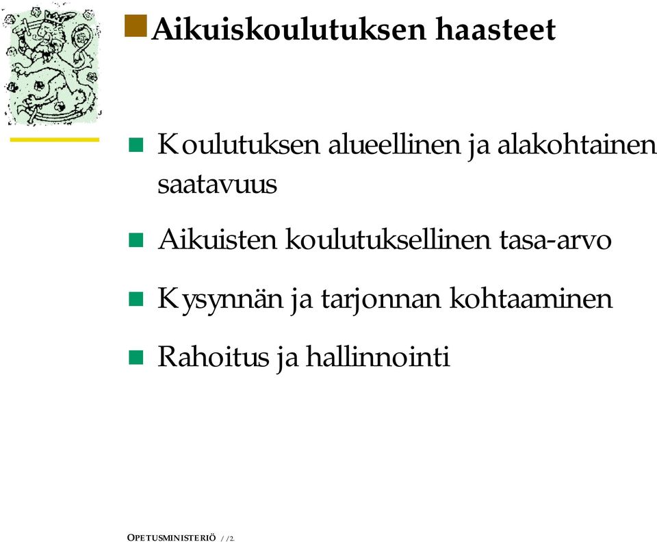 koulutuksellinen tasa-arvo Kysynnän ja tarjonnan