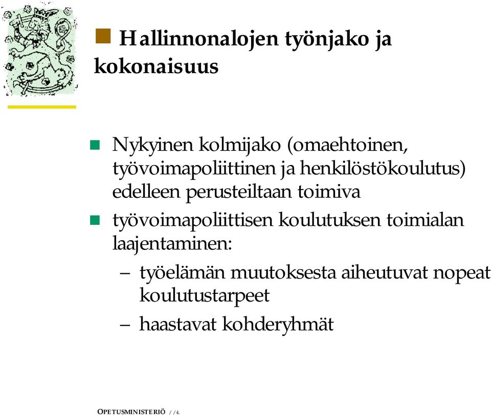 työvoimapoliittisen koulutuksen toimialan laajentaminen: työelämän