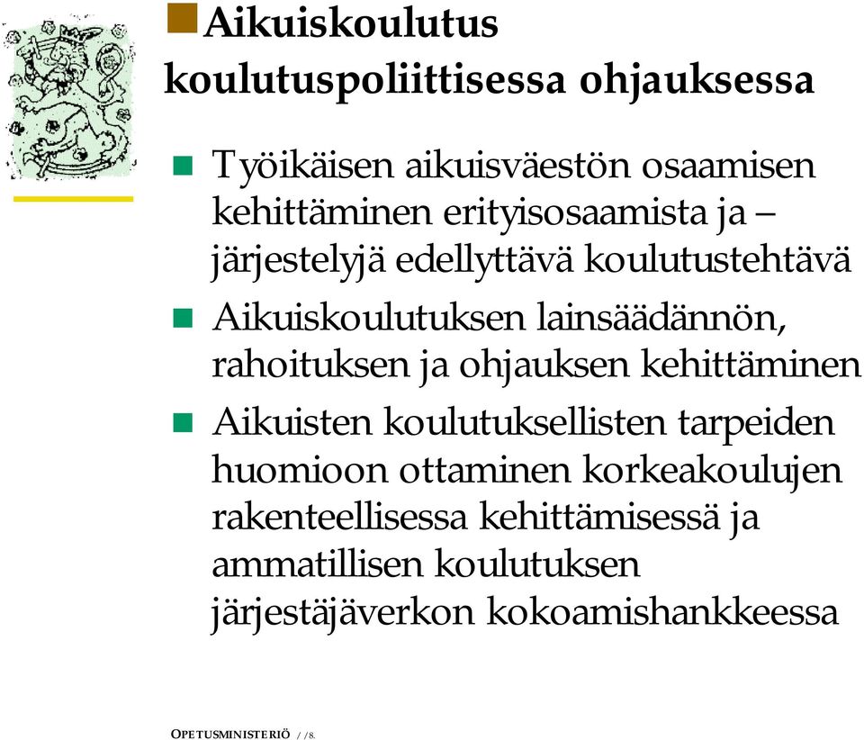 rahoituksen ja ohjauksen kehittäminen Aikuisten koulutuksellisten tarpeiden huomioon ottaminen