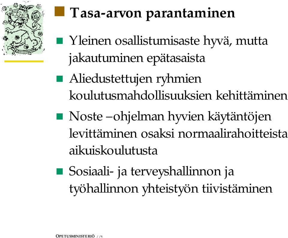 ohjelman hyvien käytäntöjen levittäminen osaksi normaalirahoitteista