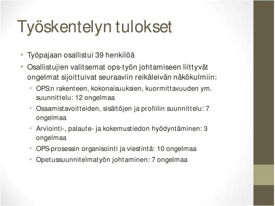 suunnittelu: 12 ongelmaa Osaamistavoitteiden, sisältöjen ja profiilin suunnittelu: 7 ongelmaa Arviointi-, palaute- ja