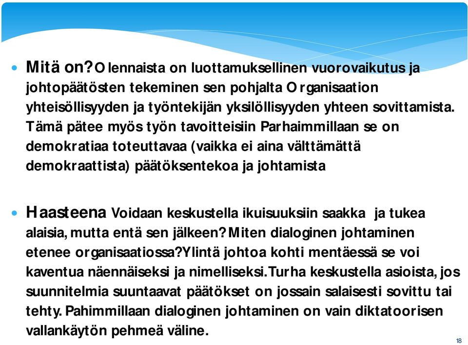 ikuisuuksiin saakka ja tukea alaisia, mutta entä sen jälkeen? Miten dialoginen johtaminen etenee organisaatiossa?