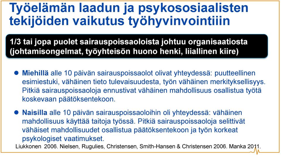 Pitkiä sairauspoissaoloja ennustivat vähäinen mahdollisuus osallistua työtä koskevaan päätöksentekoon.