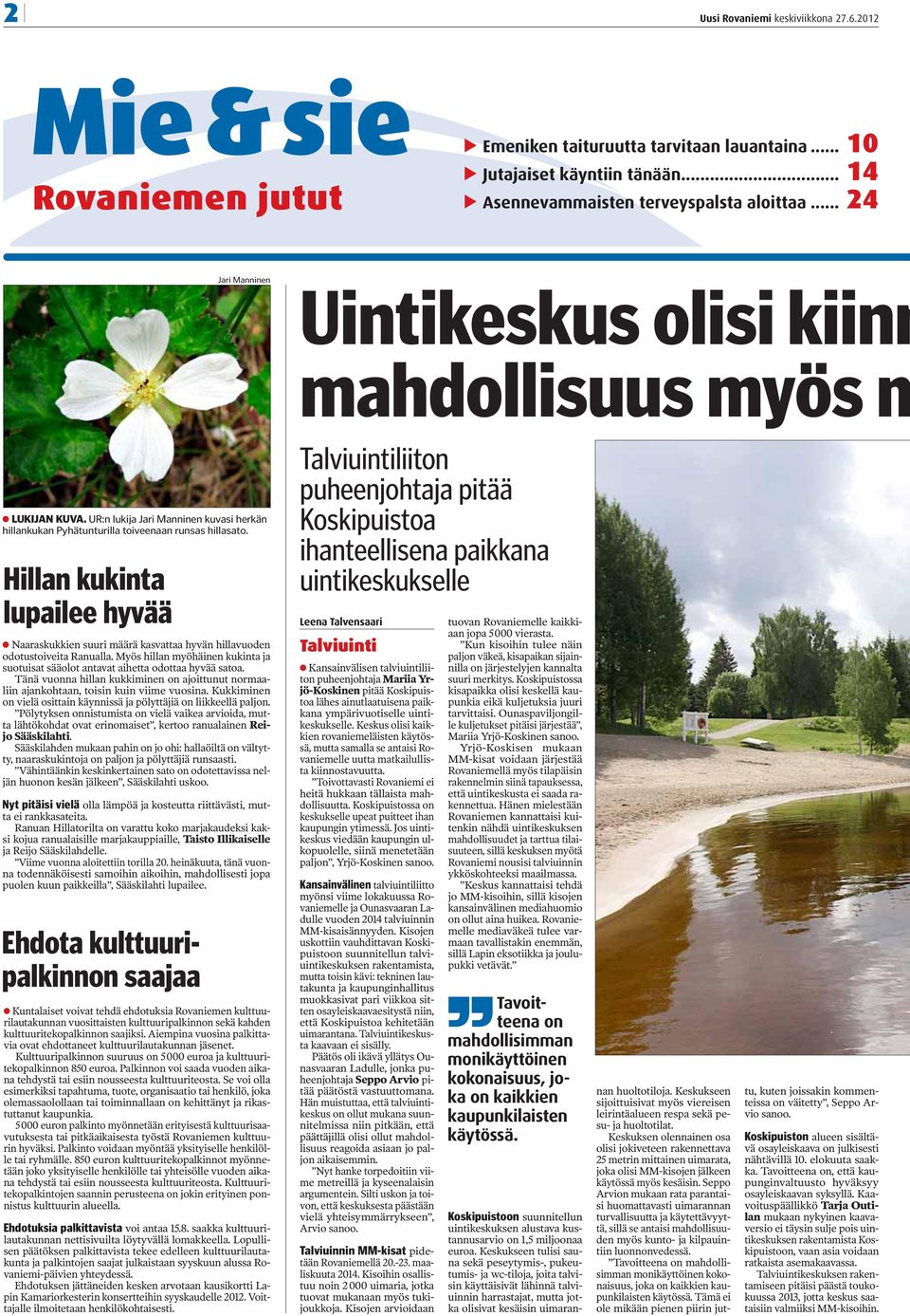 Hillan kukinta lupailee hyvää Naaraskukkien suuri määrä kasvattaa hyvän hillavuoden odotustoiveita Ranualla. Myös hillan myöhäinen kukinta ja suotuisat sääolot antavat aihetta odottaa hyvää satoa.