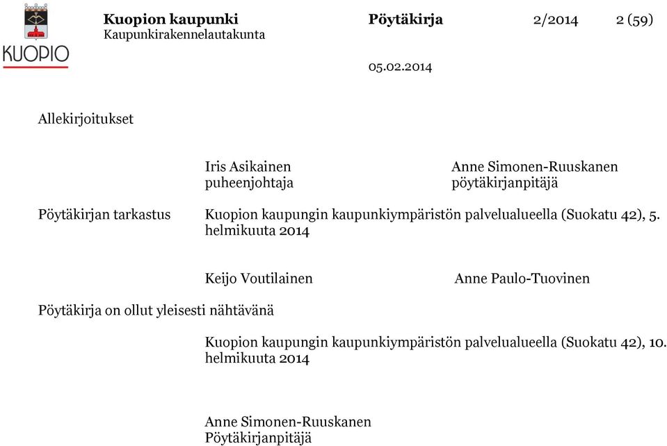 helmikuuta 2014 Keijo Voutilainen Anne Paulo-Tuovinen Pöytäkirja on ollut yleisesti nähtävänä Kuopion