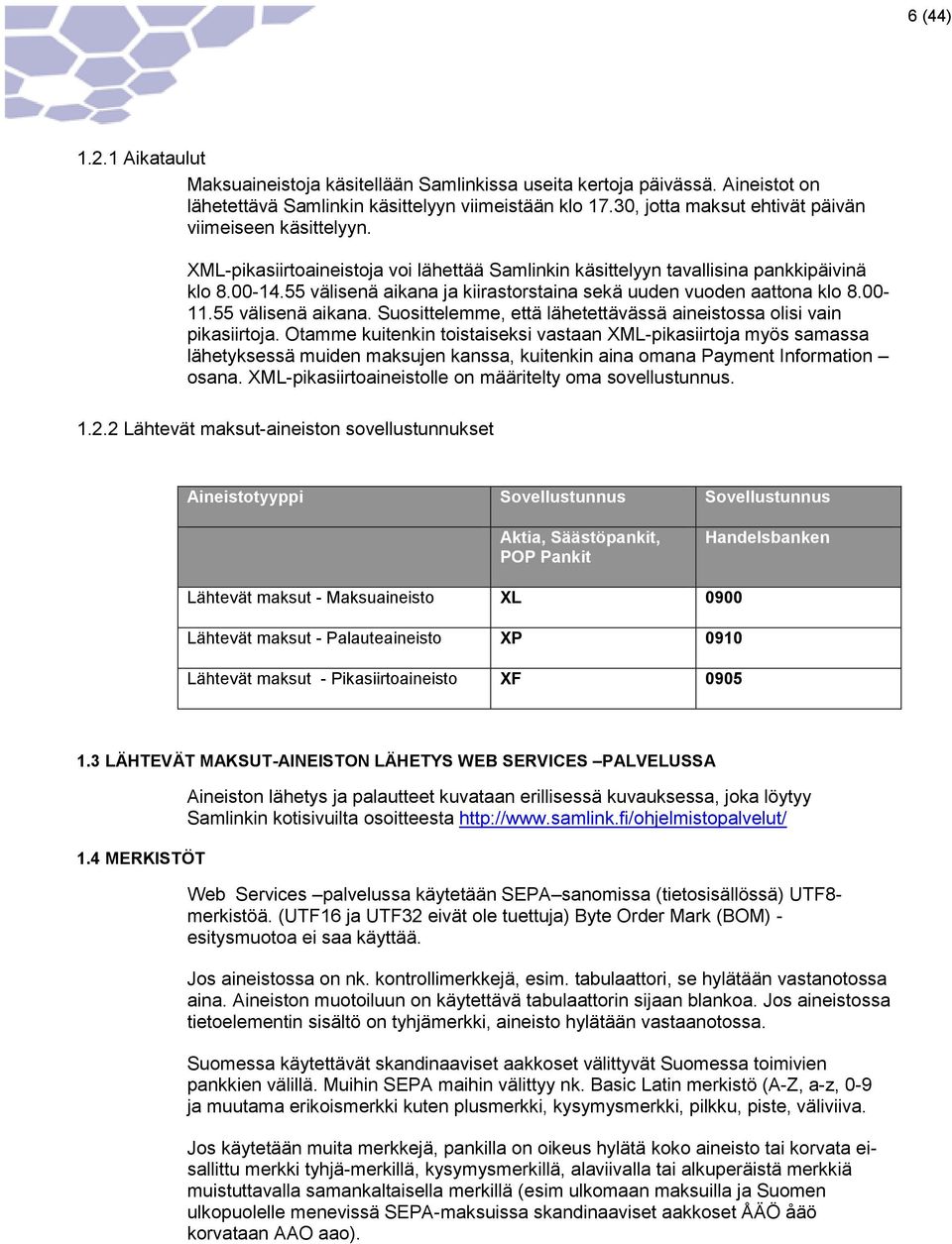 55 välisenä aikana ja kiirastorstaina sekä uuden vuoden aattona klo 8.00-11.55 välisenä aikana. Suosittelemme, että lähetettävässä aineistossa olisi vain pikasiirtoja.