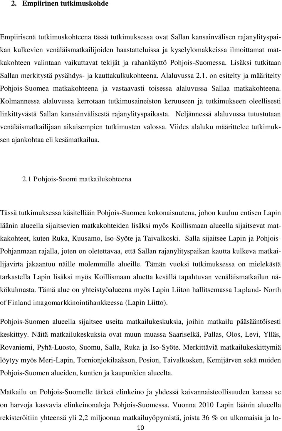 on esitelty ja määritelty Pohjois-Suomea matkakohteena ja vastaavasti toisessa alaluvussa Sallaa matkakohteena.