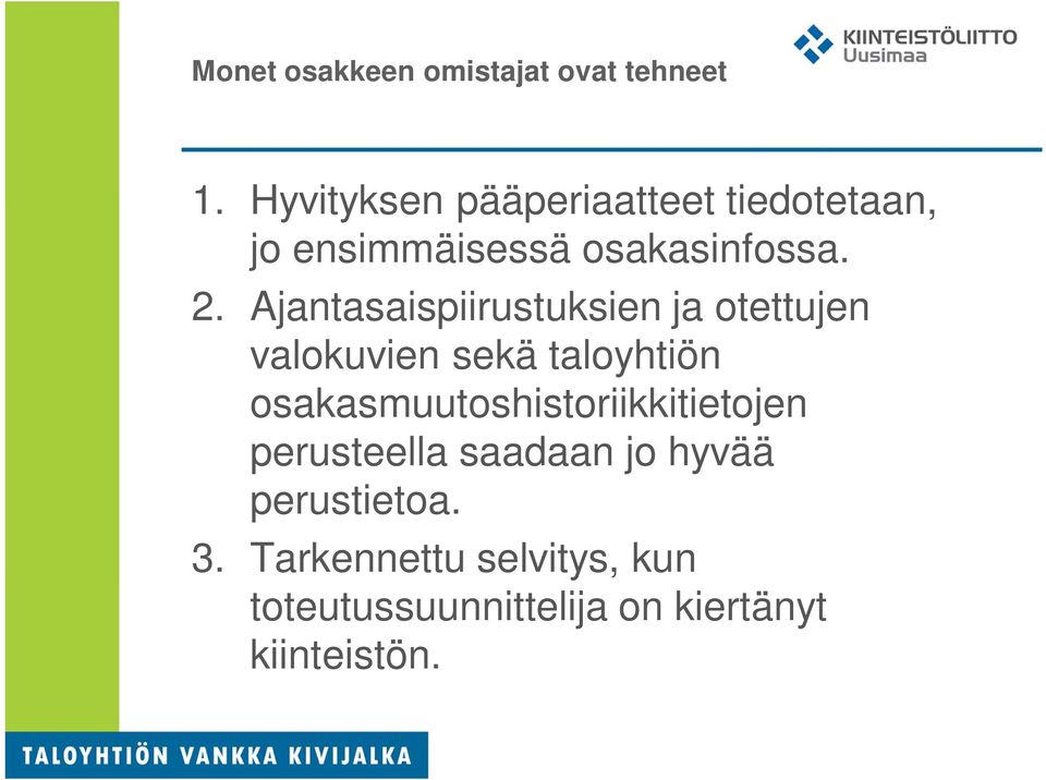 Ajantasaispiirustuksien ja otettujen valokuvien sekä taloyhtiön