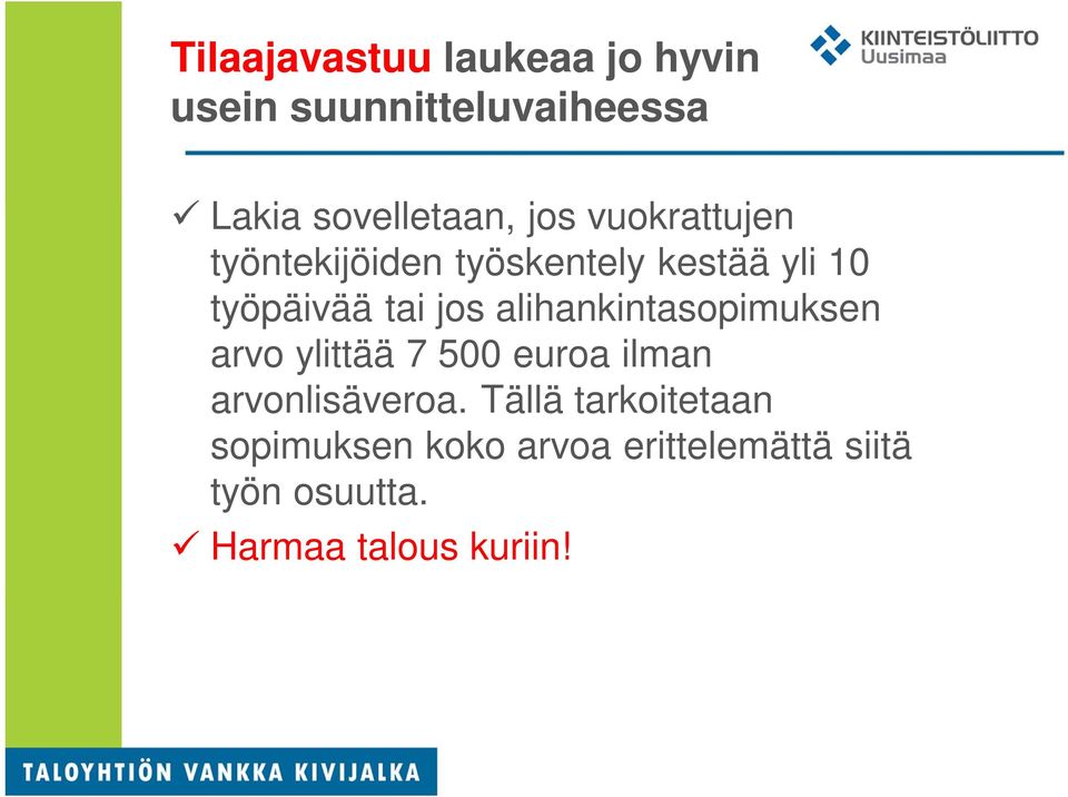 alihankintasopimuksen arvo ylittää 7 500 euroa ilman arvonlisäveroa.