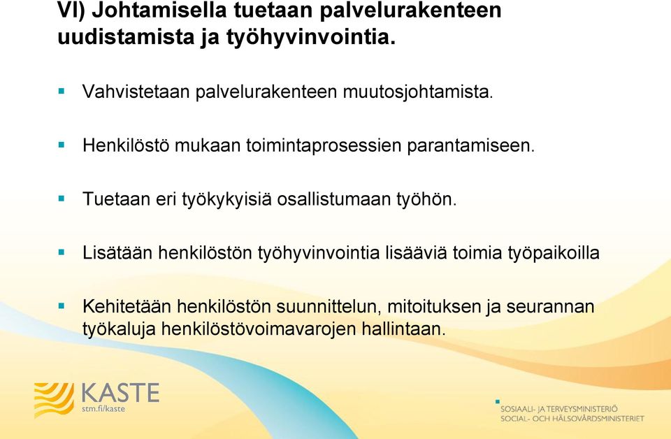 Tuetaan eri työkykyisiä osallistumaan työhön.