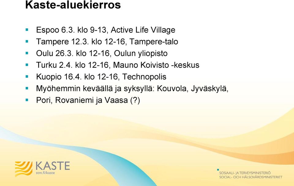 klo 12-16, Mauno Koivisto -keskus Kuopio 16.4.