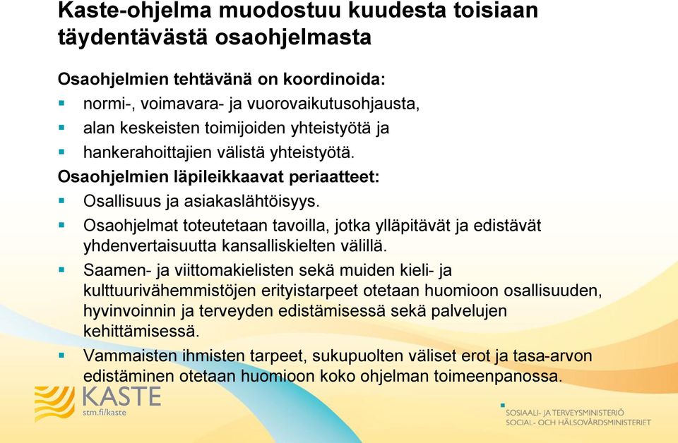 Osaohjelmat toteutetaan tavoilla, jotka ylläpitävät ja edistävät yhdenvertaisuutta kansalliskielten välillä.