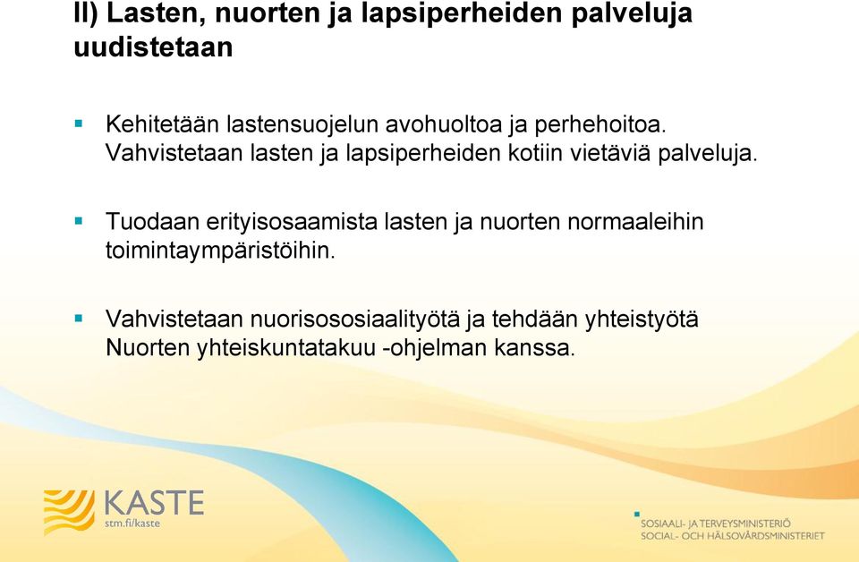 Vahvistetaan lasten ja lapsiperheiden kotiin vietäviä palveluja.