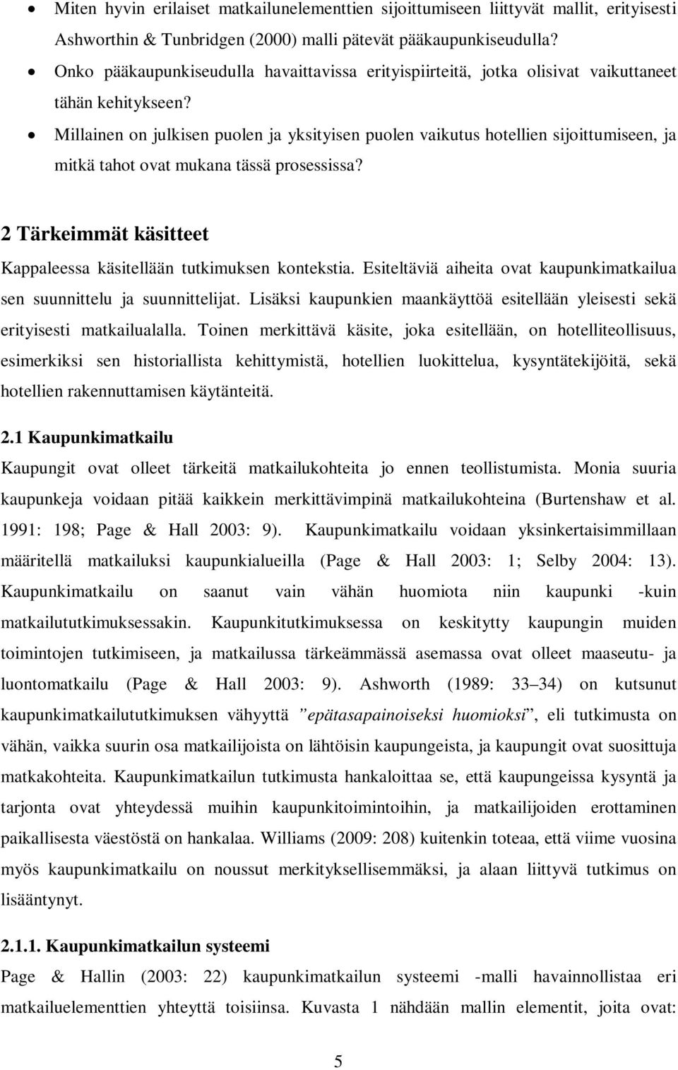 Millainen on julkisen puolen ja yksityisen puolen vaikutus hotellien sijoittumiseen, ja mitkä tahot ovat mukana tässä prosessissa?