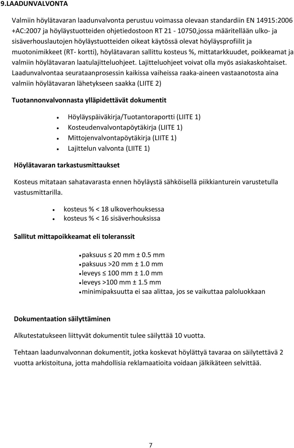 laatulajitteluohjeet. Lajitteluohjeet voivat olla myös asiakaskohtaiset.