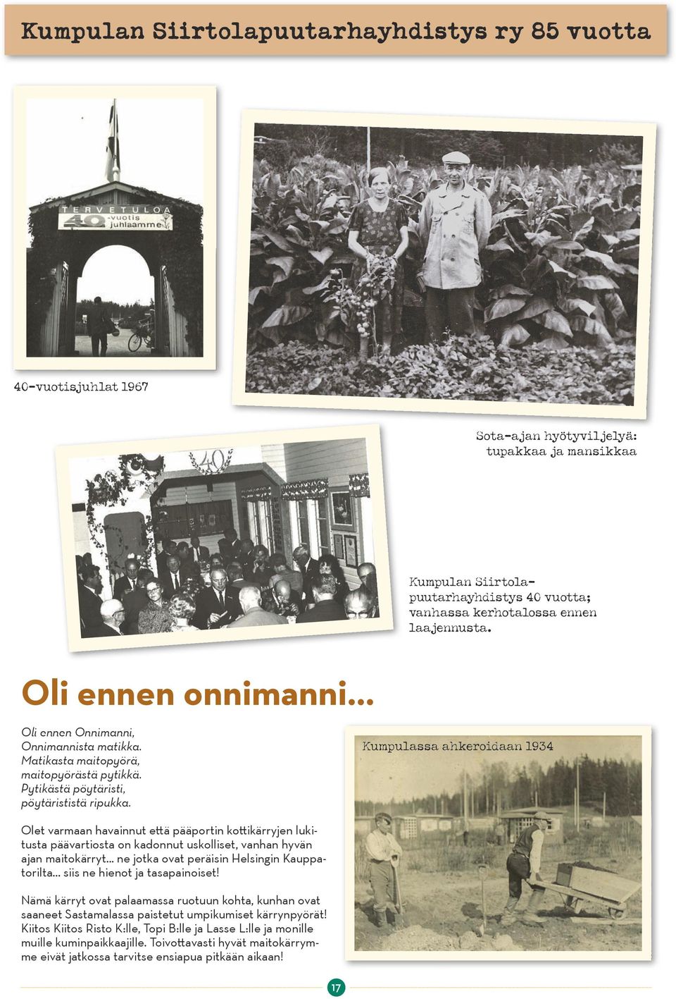 Kumpulassa ahkeroidaan 1934 Olet varmaan havainnut että pääportin kottikärryjen luki tusta päävartiosta on kadonnut uskolliset, vanhan hyvän ajan maitokärryt.