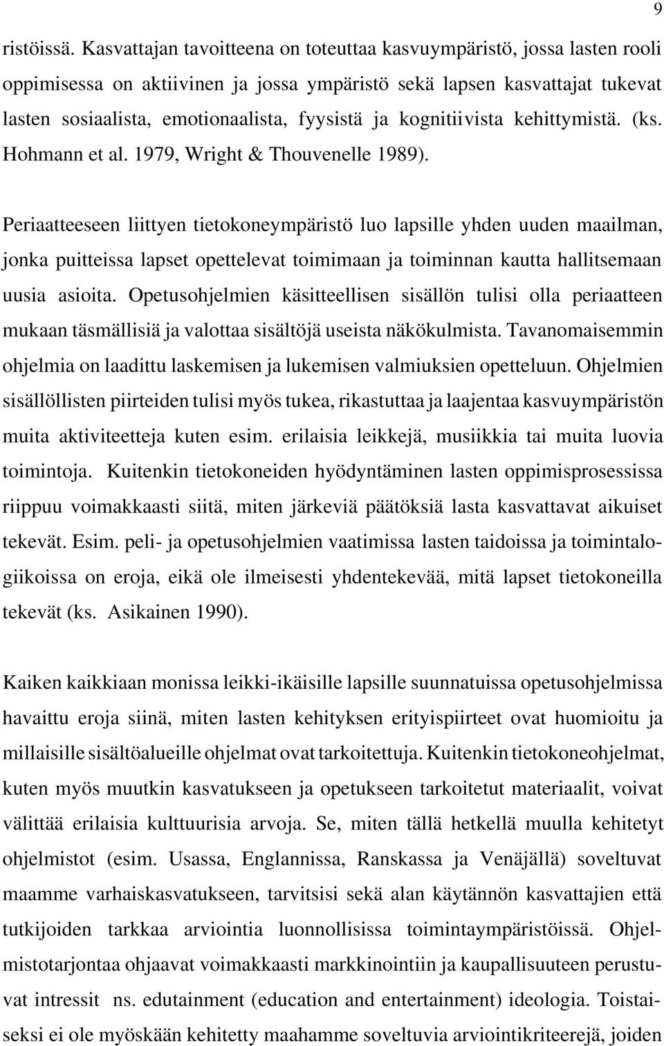 kognitiivista kehittymistä. (ks. Hohmann et al. 1979, Wright & Thouvenelle 1989).