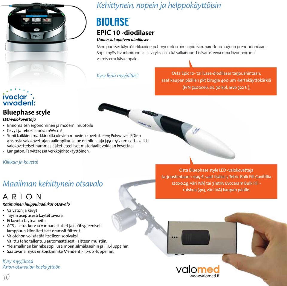 Osta Epic 10- tai ilase-diodilaser tarjoushintaan, saat kaupan päälle 1 pkt kirugia 400 um -kertakäyttökärkiä (P/N 7400016, sis.