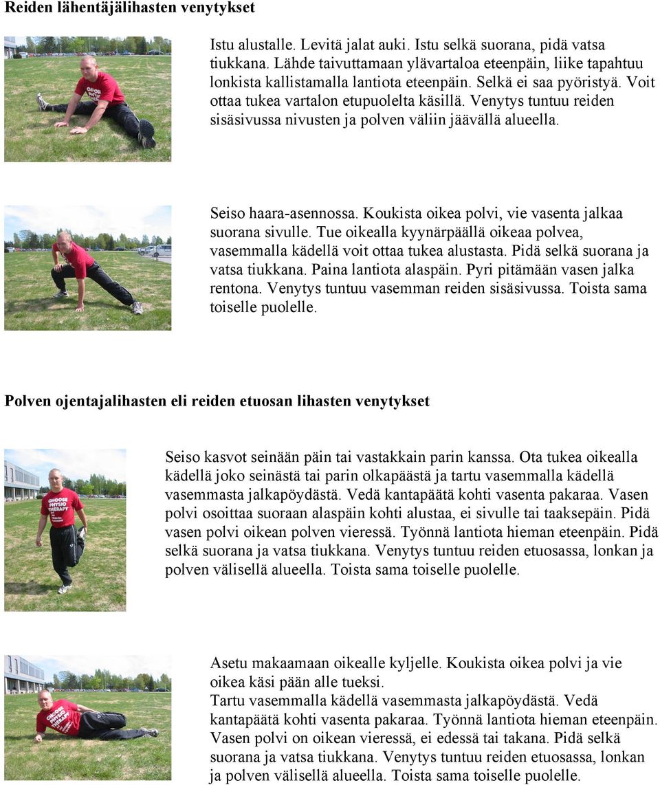 Venytys tuntuu reiden sisäsivussa nivusten ja polven väliin jäävällä alueella. Seiso haara-asennossa. Koukista oikea polvi, vie vasenta jalkaa suorana sivulle.