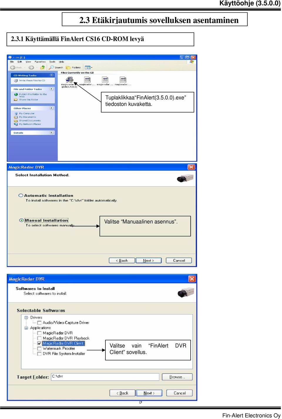 0) Tuplaklikkaa FinAlert(3.5.0.0).exe tiedoston kuvaketta.