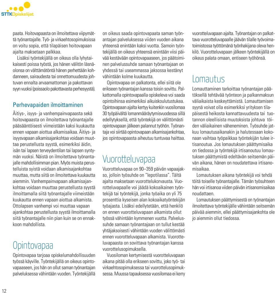 arvaamattoman ja pakottavan syyn vuoksi (poissaolo pakottavasta perhesyystä).
