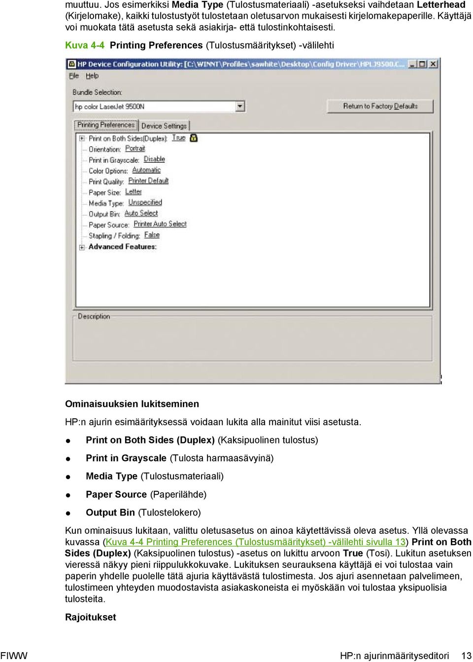 Kuva 4-4 Printing Preferences (Tulostusmääritykset) -välilehti Ominaisuuksien lukitseminen HP:n ajurin esimäärityksessä voidaan lukita alla mainitut viisi asetusta.