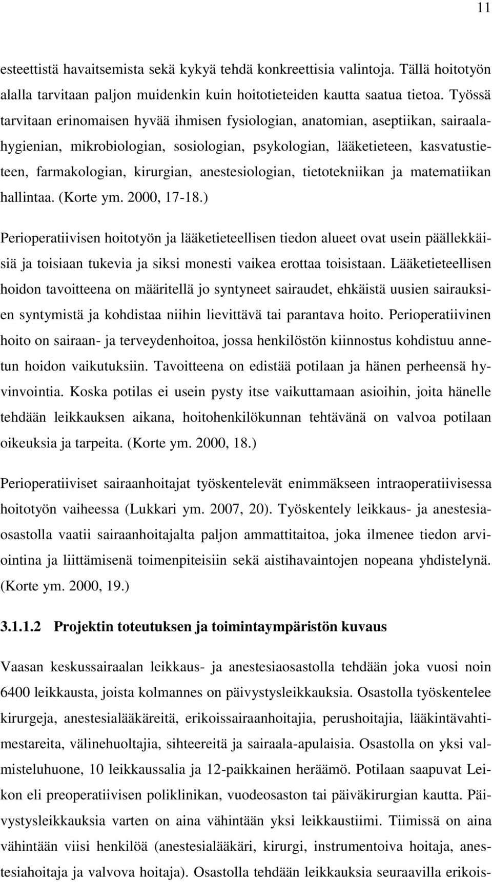 anestesiologian, tietotekniikan ja matematiikan hallintaa. (Korte ym. 2000, 17-18.