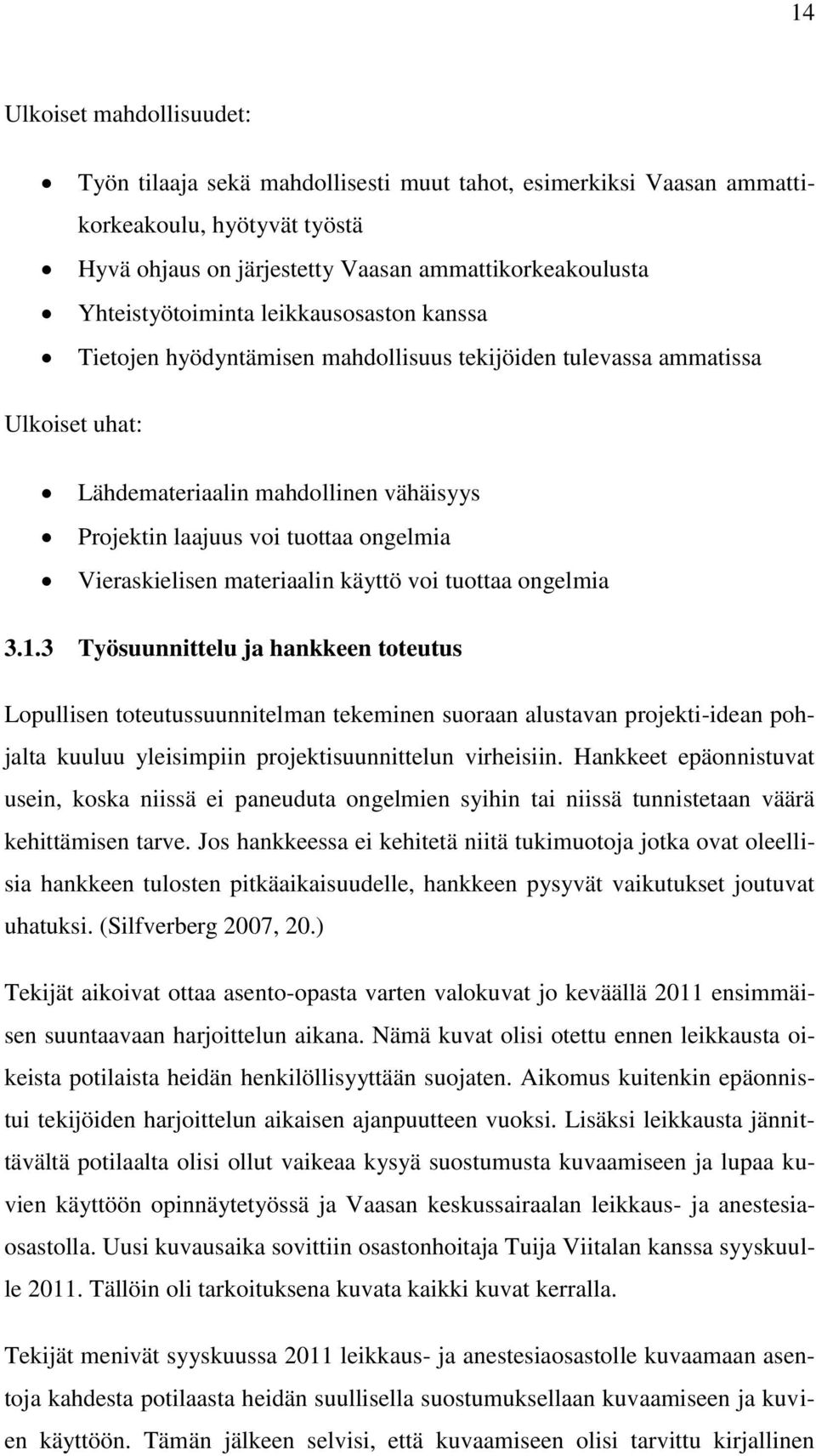 ongelmia Vieraskielisen materiaalin käyttö voi tuottaa ongelmia 3.1.