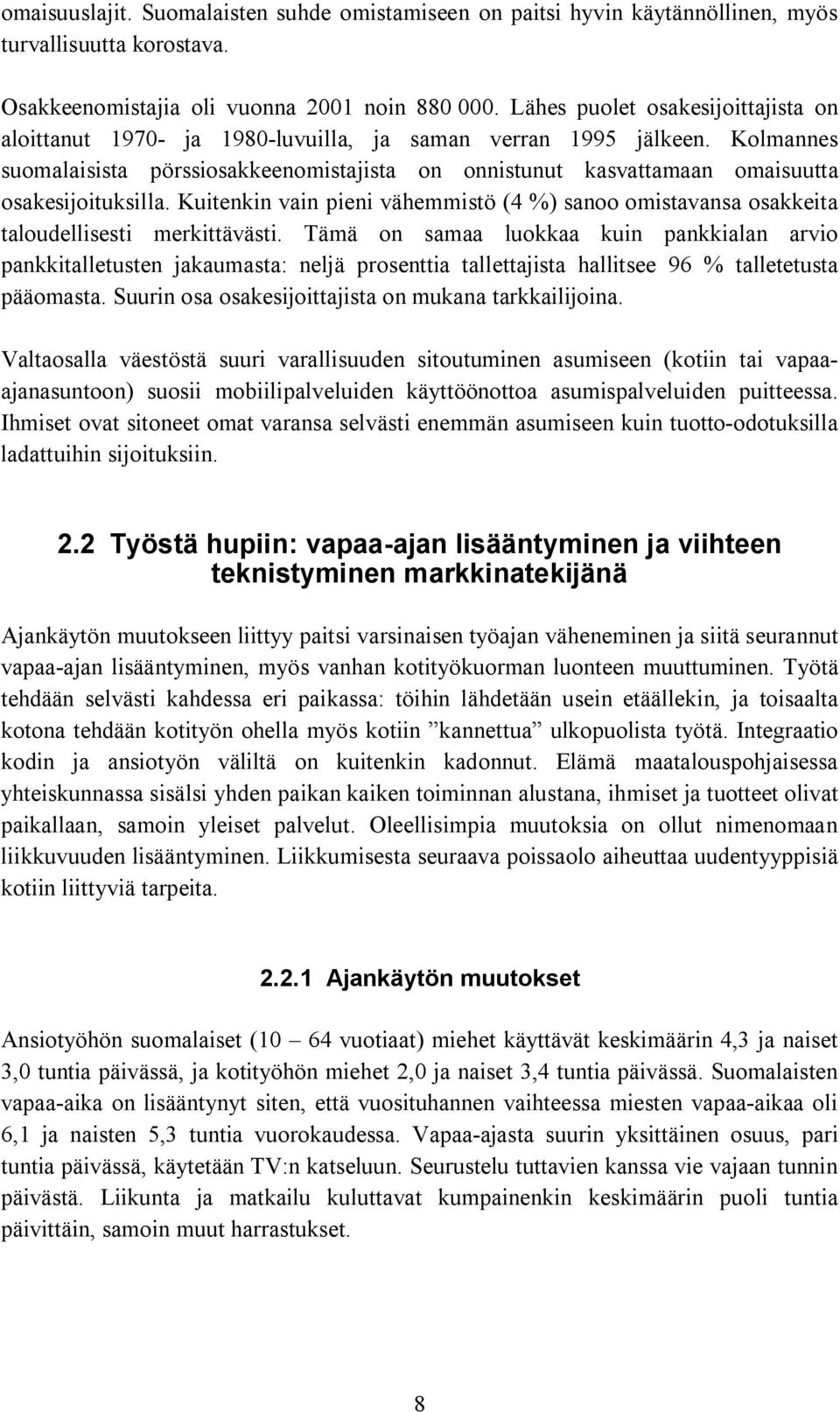 Kolmannes suomalaisista pörssiosakkeenomistajista on onnistunut kasvattamaan omaisuutta osakesijoituksilla.