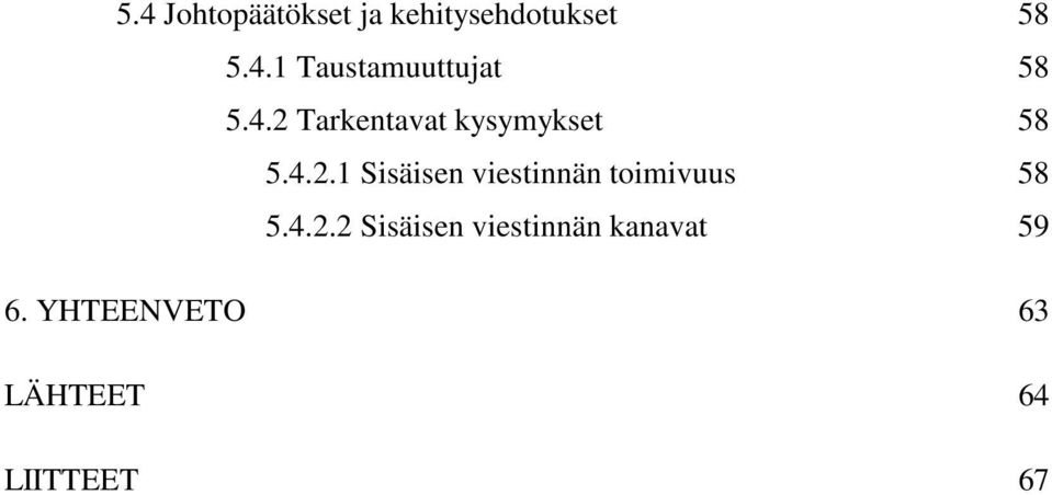 4.2.2 Sisäisen viestinnän kanavat 59 6.