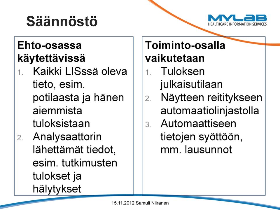 tutkimusten tulokset ja hälytykset Toiminto-osalla vaikutetaan 1.