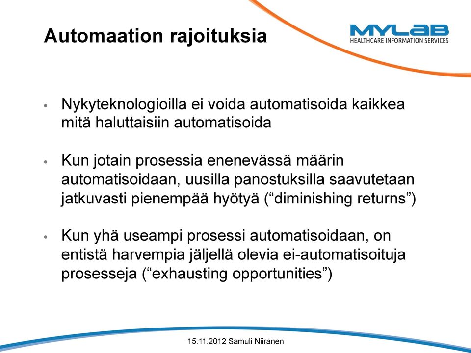 saavutetaan jatkuvasti pienempää hyötyä ( diminishing returns ) Kun yhä useampi prosessi