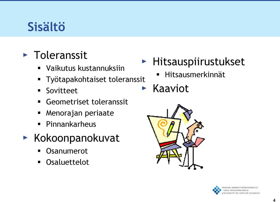 toleranssit Menorajan periaate Pinnankarheus