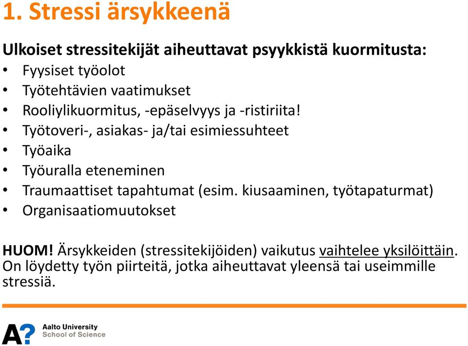 Työtoveri-, asiakas- ja/tai esimiessuhteet Työaika Työuralla eteneminen Traumaattiset tapahtumat (esim.