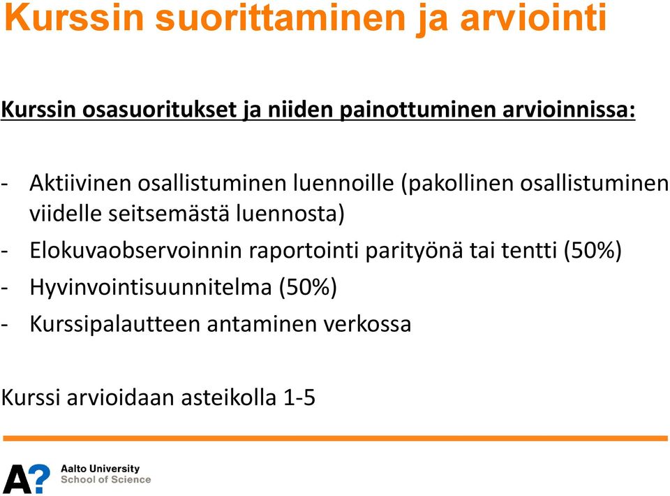 seitsemästä luennosta) - Elokuvaobservoinnin raportointi parityönä tai tentti (50%) -