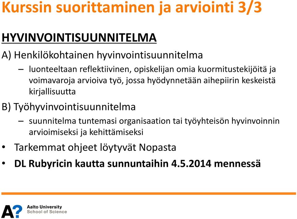 aihepiirin keskeistä kirjallisuutta B) Työhyvinvointisuunnitelma suunnitelma tuntemasi organisaation tai