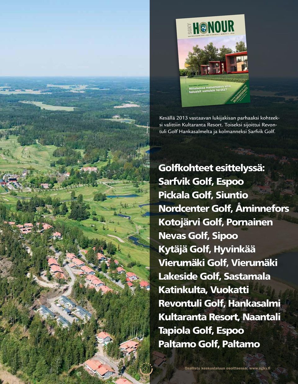 Golfkohteet esittelyssä: Sfvik Golf, Espoo Pickala Golf, Siuntio Nordcenter Golf, Åminnefors Kotojärvi Golf, Pornainen Nevas Golf,