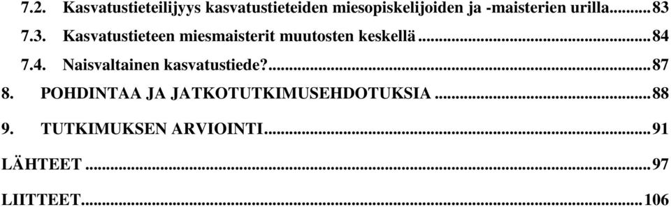 .. 84 7.4. Naisvaltainen kasvatustiede?... 87 8.