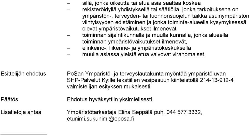 elinkeino-, liikenne- ja ympäristökeskuksella muulla asiassa yleistä etua valvovat viranomaiset.