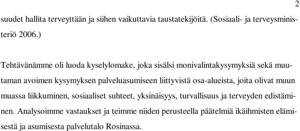 palveluasumiseen liittyvistä osa-alueista, joita olivat muun muassa liikkuminen, sosiaaliset suhteet, yksinäisyys,