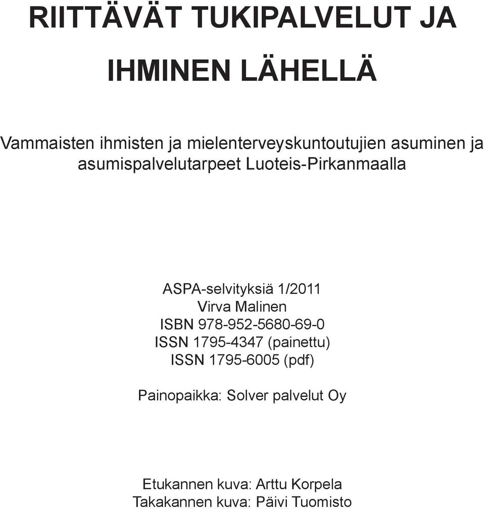 ASPA-selvityksiä 1/2011 Virva Malinen ISBN 978-952-5680-69-0 ISSN 1795-4347 (painettu)