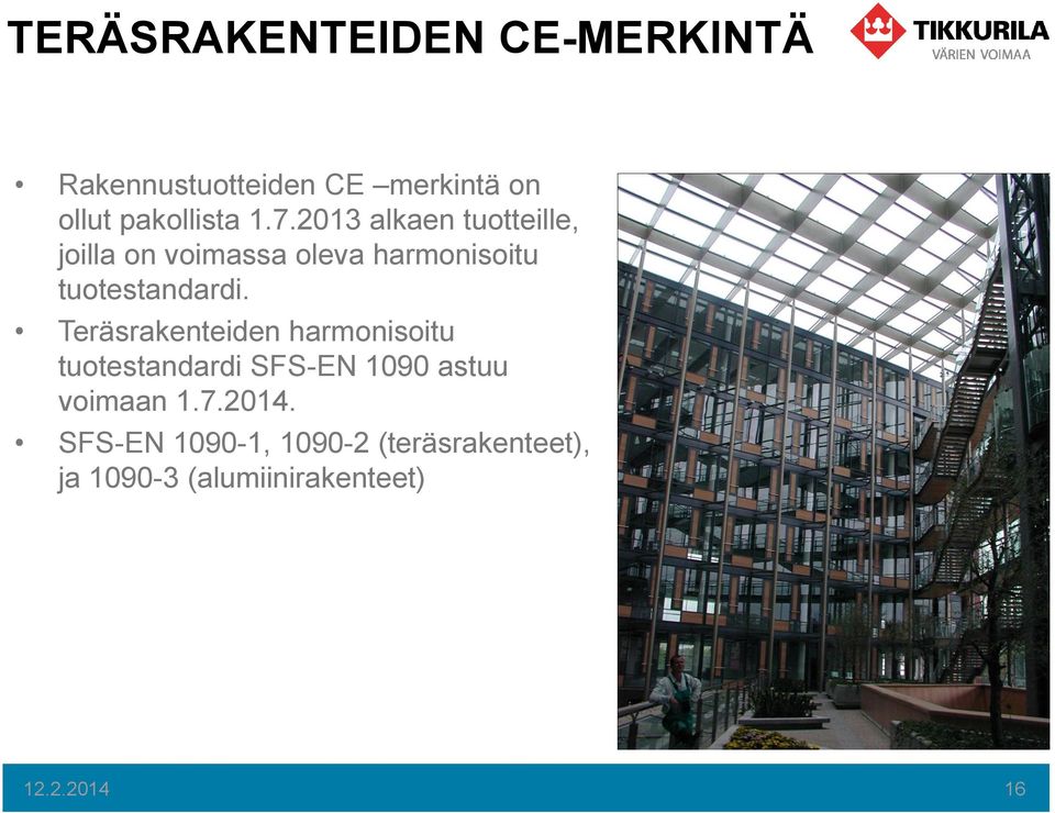 Teräsrakenteiden harmonisoitu tuotestandardi SFS-EN 1090 astuu voimaan 1.7.2014.