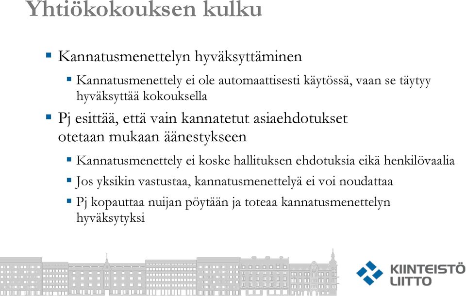 äänestykseen Kannatusmenettely ei koske hallituksen ehdotuksia eikä henkilövaalia Jos yksikin